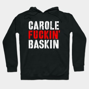 Carole Fuckin' Baskin Hoodie